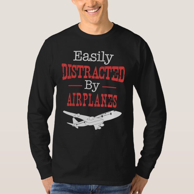Pilot Flying - Easily Distracted By Airplanes T-Shirt (Front)