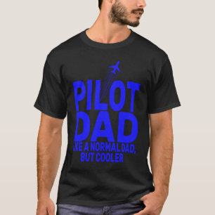 Pilot For Dad Cute Aviation Airplane Humor Pilot T-Shirt