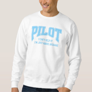 Pilot – I Can't Help It, I'm Just Above Average Sweatshirt