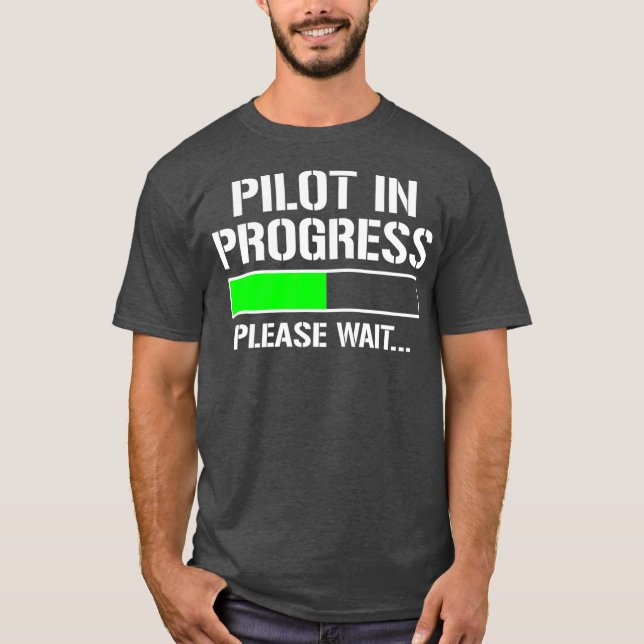 Pilot In Progress  Funny Flight School Student T-Shirt (Front)