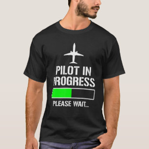 Pilot In Progress Funny Flight School Student T-Shirt