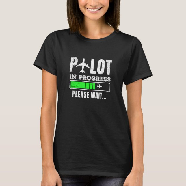 Pilot In Progress  Future Pilot Aviation Airplane T-Shirt (Front)