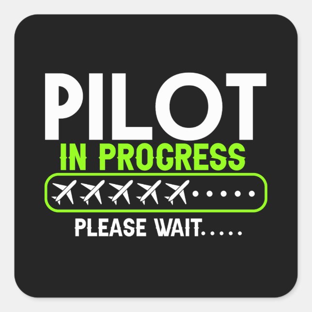 Pilot in Progress Loading Flight School Square Sticker (Front)