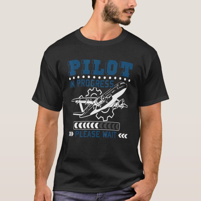 Pilot In Progress Please Wait Funny Future Airplan T-Shirt (Front)