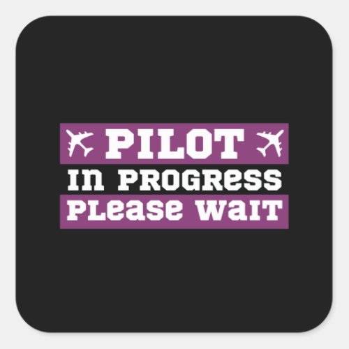pilot In Progress Please Wait Square Sticker