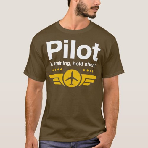 Pilot in Training Hold Short for Student Pilot  T_Shirt