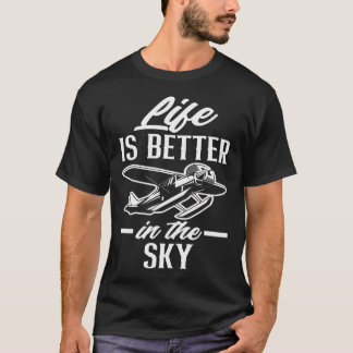 Pilot Life Is Better In The Sky Funny Flying Pilot T-Shirt
