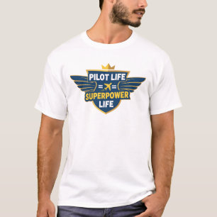 Pilot Life = Superpower Life – Funny Aviator Aviat T-Shirt