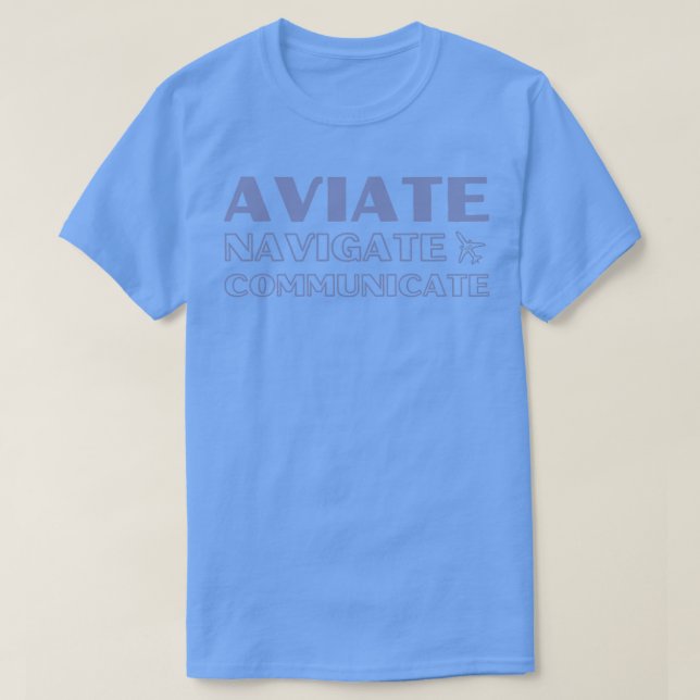 Pilot Memory Aid Aviate Navigate Communicate Blue  T-Shirt (Design Front)