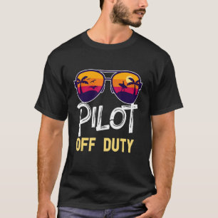 Pilot Off Duty  Beach Time Off   Summer Vacation T-Shirt
