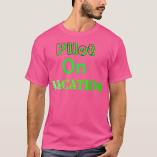 Pilot On Vacation Green  T-Shirt