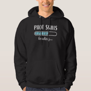 Pilot Skills Loading Family Friends Humor Trendy P Hoodie