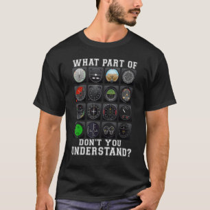 Pilot What Part Of Dont You Understand 1 T-Shirt