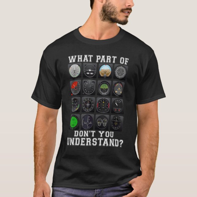 Pilot What Part Of Dont You Understand 1 T-Shirt (Front)