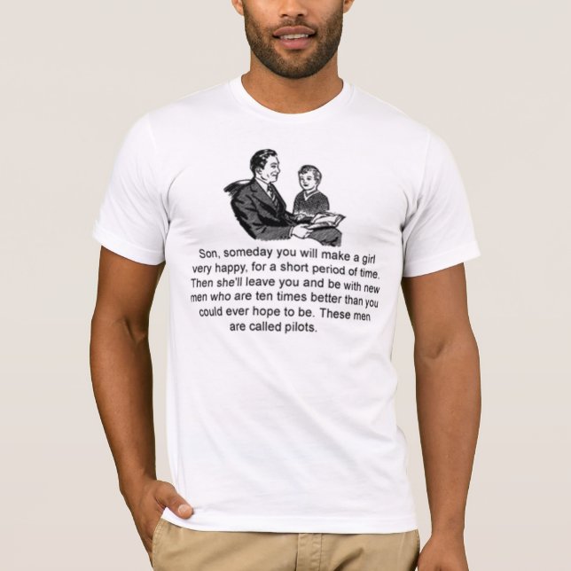 Pilots are better than you could ever hope to be T-Shirt (Front)