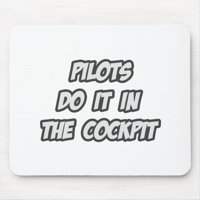 Pilots Do It In The Cockpit Mouse Pad (Front)