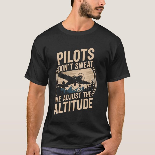 Pilots Don't Sweat We Adjust The Altitude Funny Pi T-Shirt (Front)
