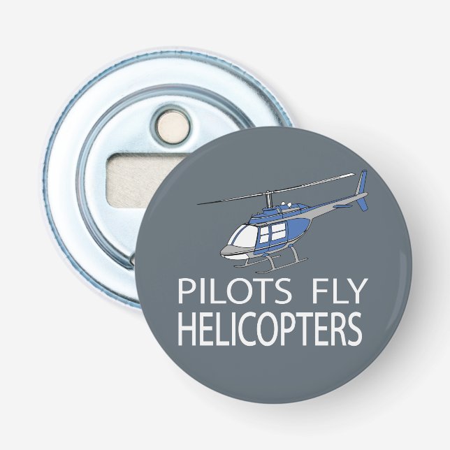Pilots fly helicopters bottle opener (Front)