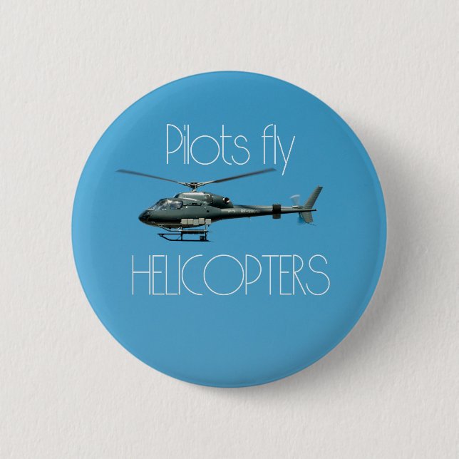 Pilots fly helicopters button (Front)