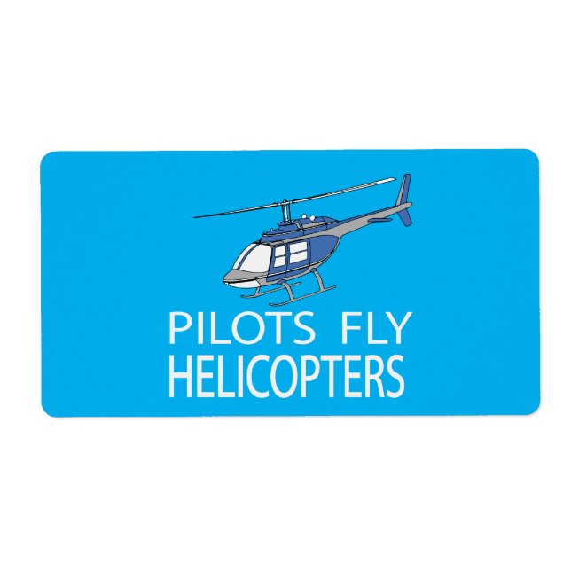 Pilots fly helicopters label (Front)