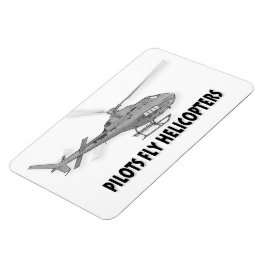 Pilots fly helicopters magnet