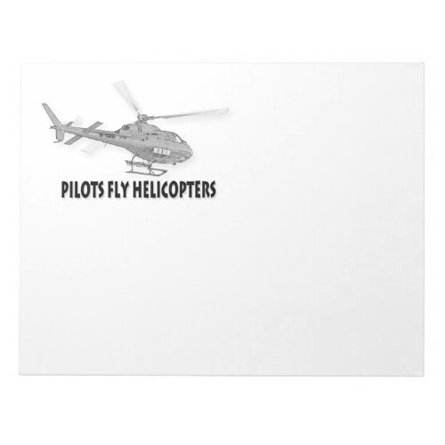 Pilots fly helicopters notepad