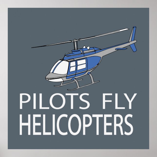 Pilots fly helicopters poster (Front)