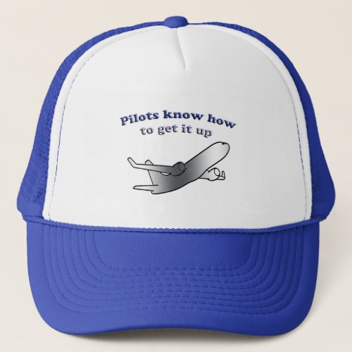 Pilots Know How To Get It Up Trucker Hat