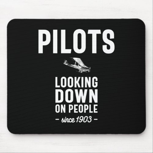 Pilots _ Looking Down On People Since 1903 Mouse Pad