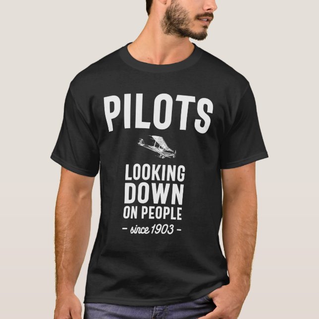 Pilots - Looking Down On People Since 1903 T-Shirt (Front)