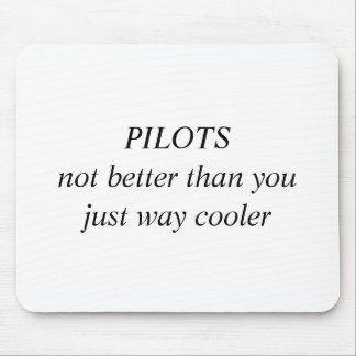 PILOTS not better than you just way cooler Mouse Pad