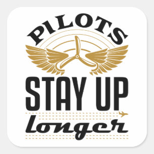 Pilots Stay Up Longer Funny Airplane Pilot Aviator Square Sticker