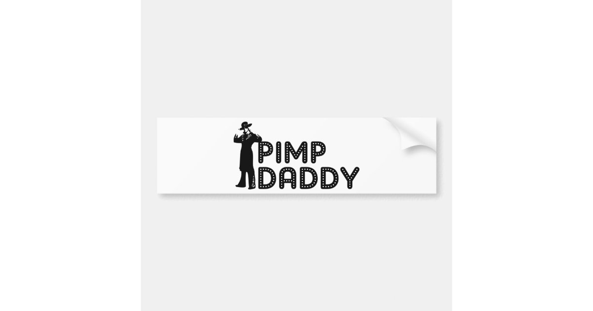 Pimp Daddy Bumper Sticker Zazzle 