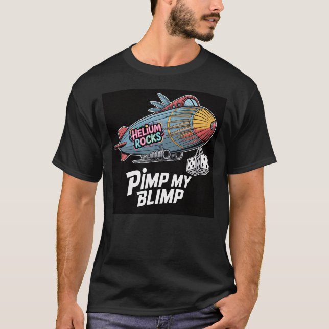 Pimp My Blimp - tricked out blimp T-Shirt (Front)