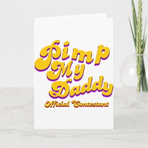 Pimp My Daddy Official Contestant Card