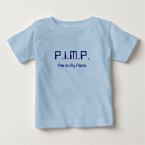 PIMP Pee In My Pants New Baby Shirt 7 Sci_fi