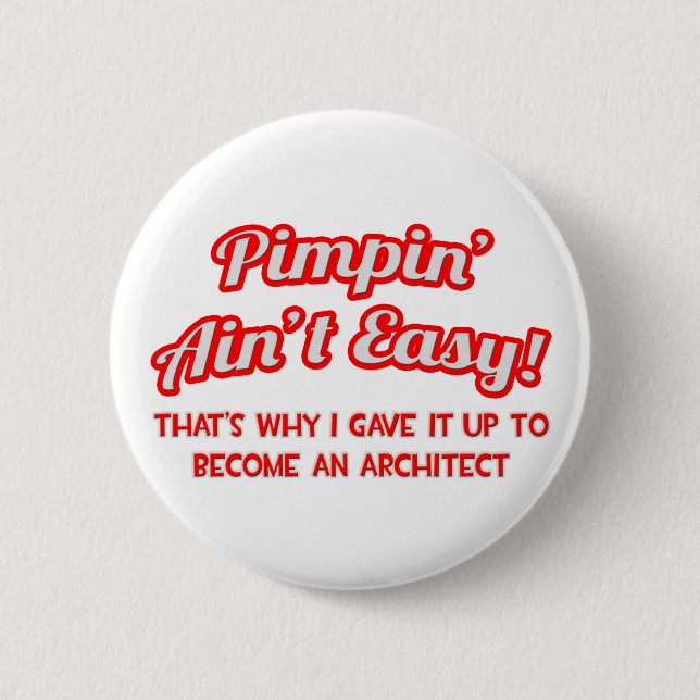 Pimpin' Ain't Easy ... Architect Pinback Button (Front)