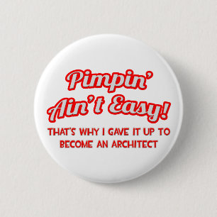 Pimpin' Ain't Easy ... Architect Pinback Button
