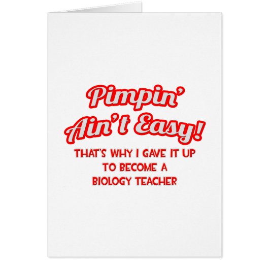 Pimpin' Ain't Easy .. Biology Teacher Cards (Front)