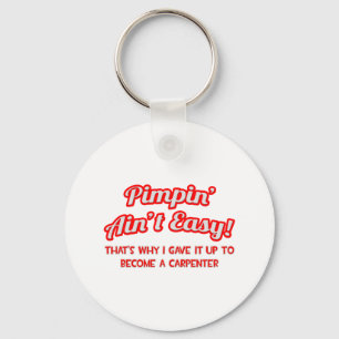 Pimpin' Ain't Easy .. Carpenter Keychain