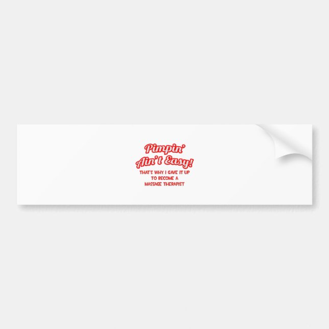 Pimpin' Ain't Easy .. Massage Therapist Bumper Sticker (Front)