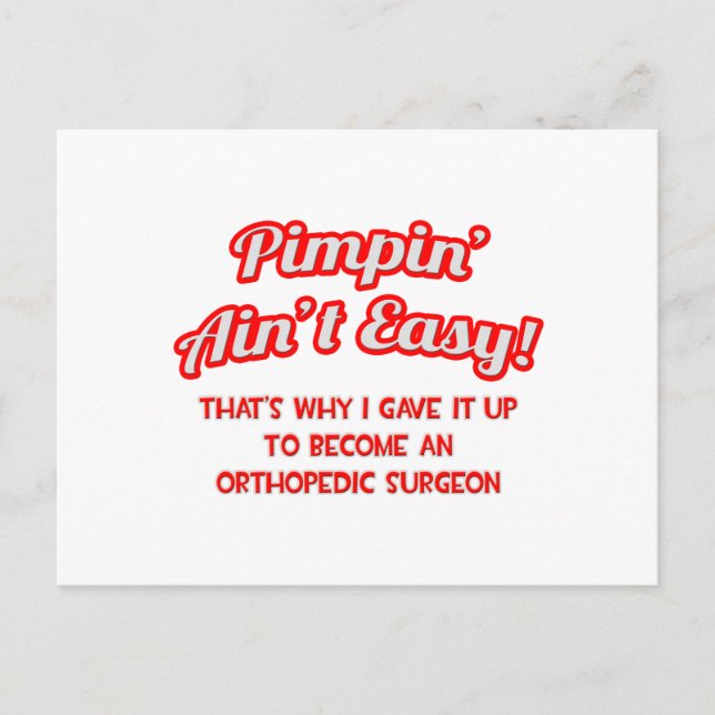 Pimpin' Ain't Easy .. Orthopedic Surgeon Postcard (Front)