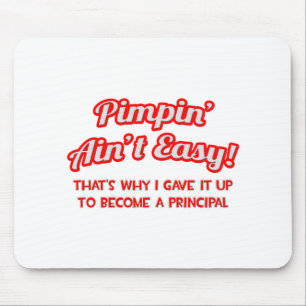 Pimpin' Ain't Easy .. Principal Mouse Pad