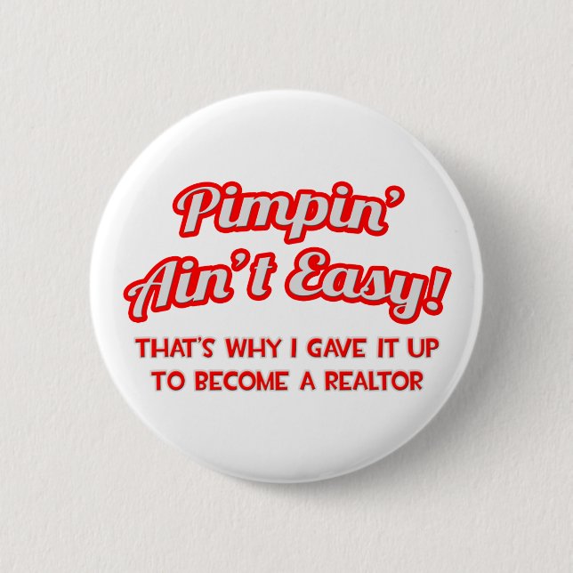 Pimpin' Ain't Easy .. Realtor Pinback Button (Front)