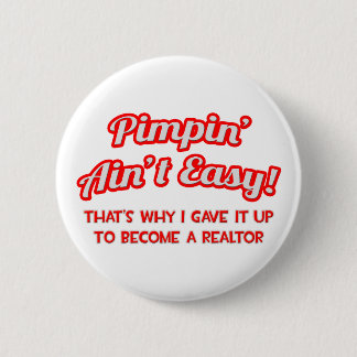 Pimpin' Ain't Easy .. Realtor Pinback Button
