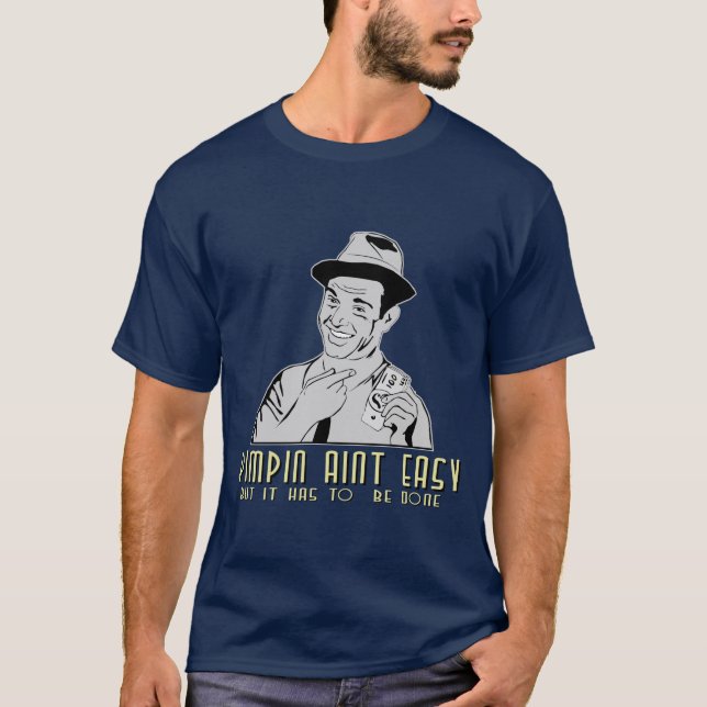 pimpin aint easy T-Shirt (Front)