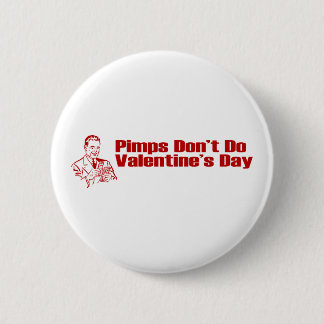 Pimps Don't Do Valentine's Day Pinback Button