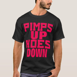 Pimps Up Hoes Down -- T-Shirt