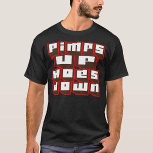 Pimps Up,Hoes Down -- T-Shirt