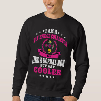 Pin Badge Collecting Mom Outfit For Women Sweatshirt